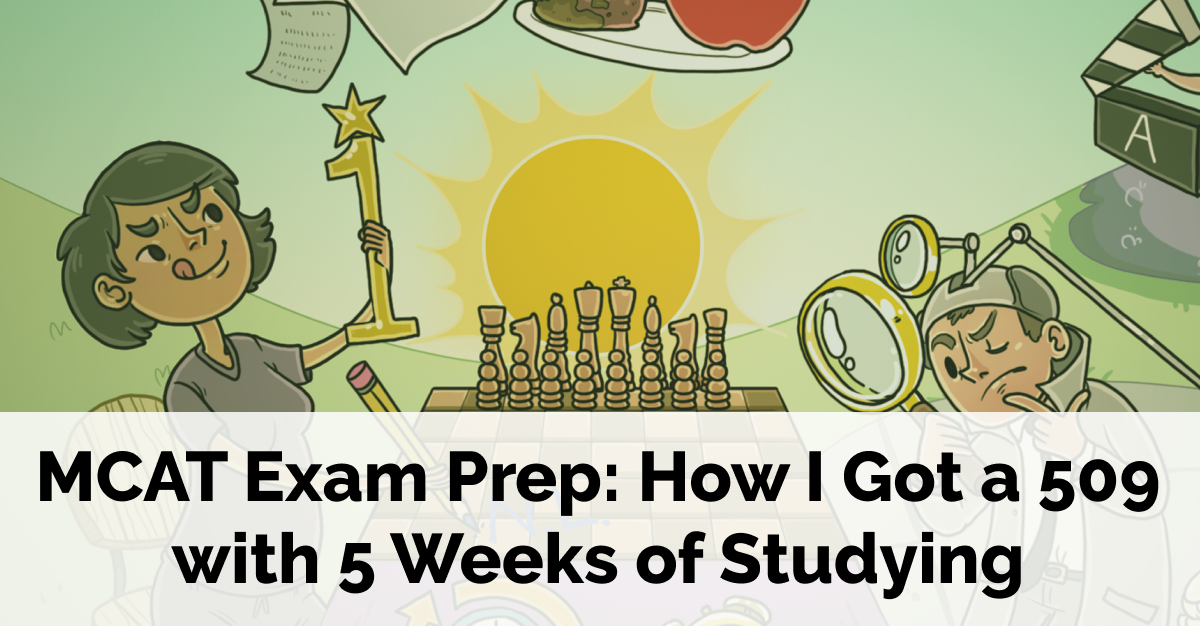 MCAT Exam Prep in 2022: How I Got a 509 with 5 Weeks of ...