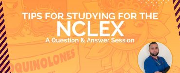 Tips for Studying for the NCLEX: A Question & Answer Session with a Recent Grad and NICU Nurse