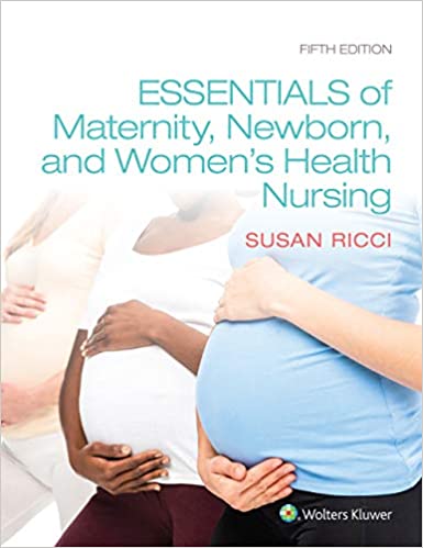 Essentials of Maternity, Newborn, and Women's Health Nursing, 5th Ed., Ricci, 2020